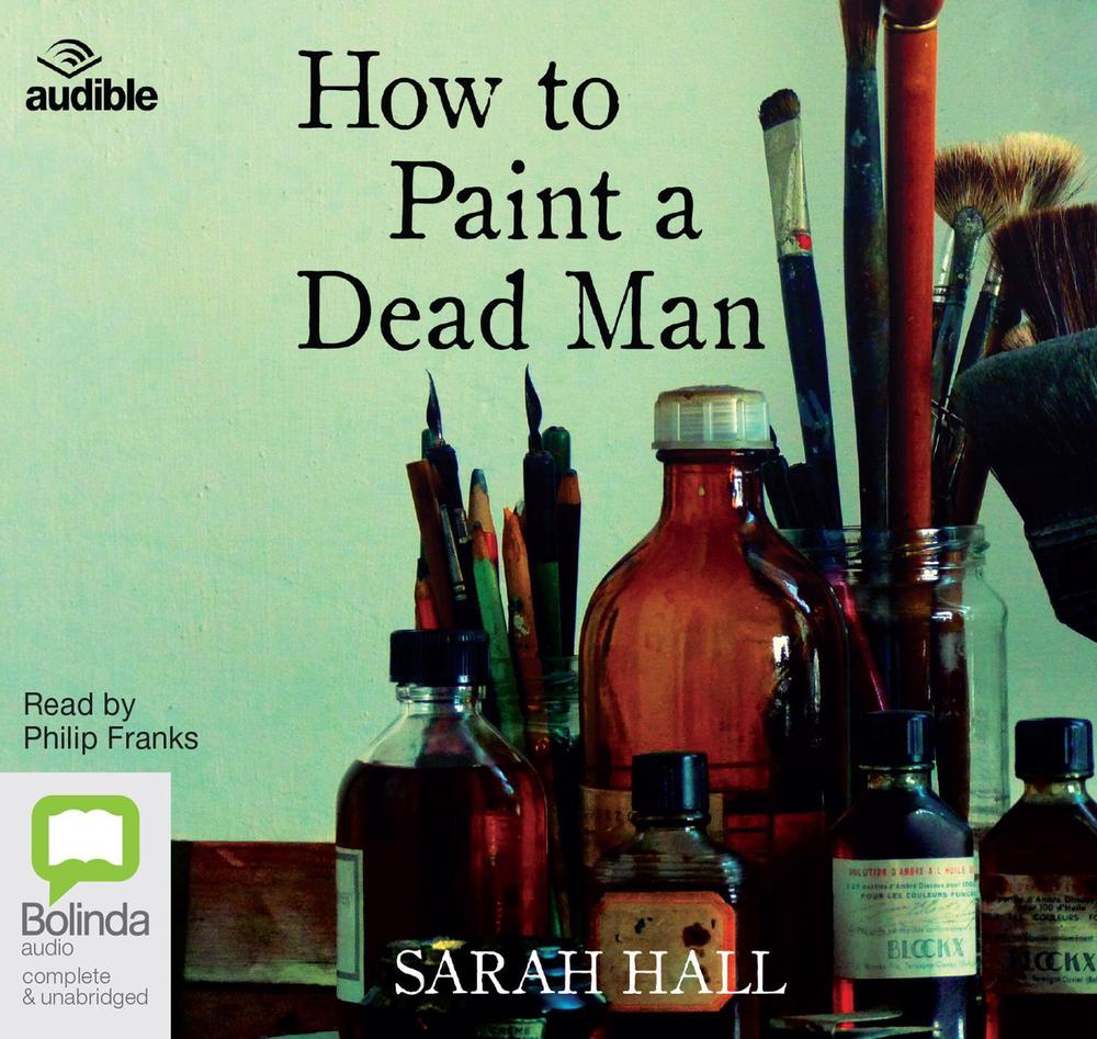 How to Paint a Dead Man by Sarah Hall, CD, 9781486258109 Buy online