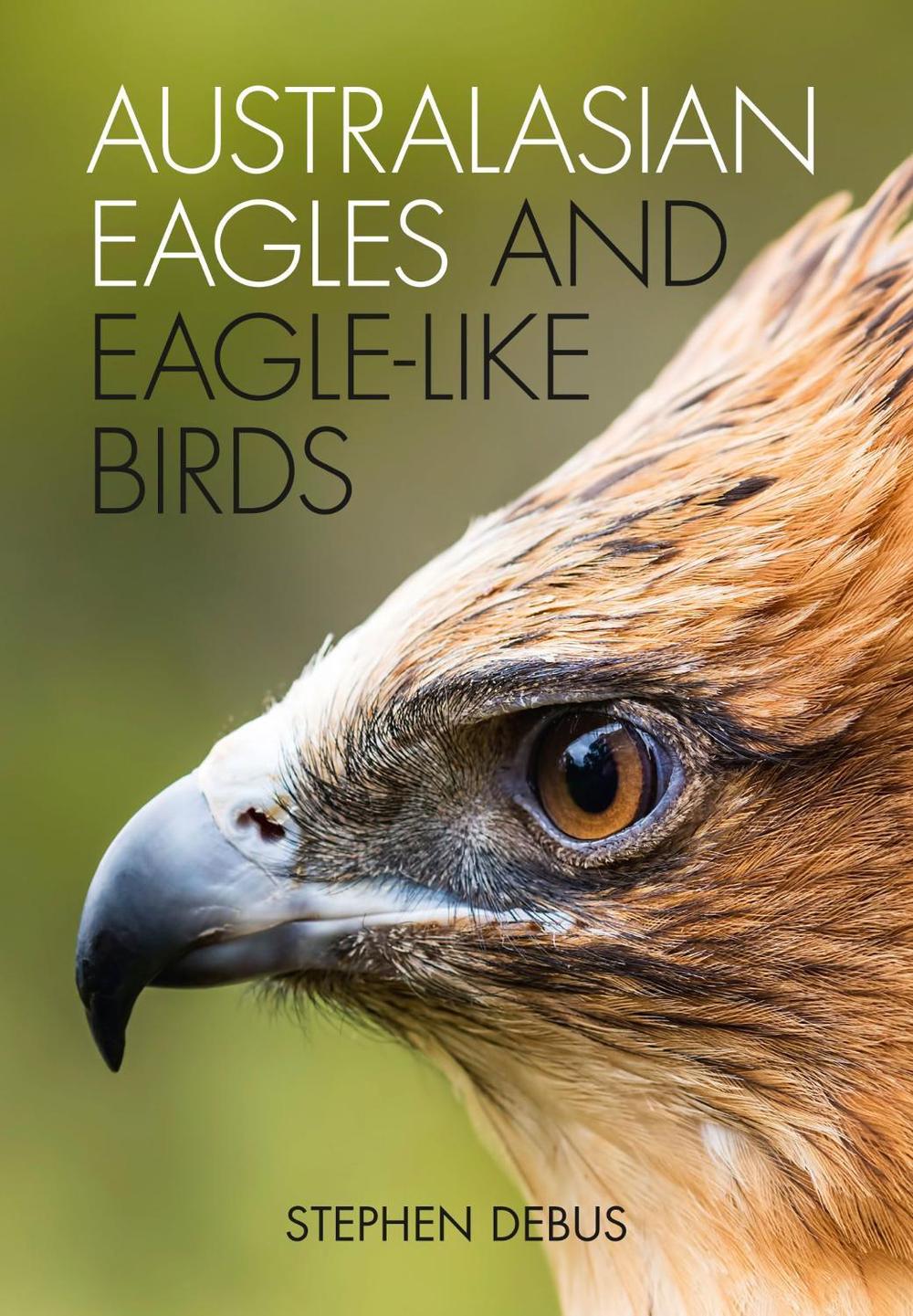 Australasian Eagles and Eagle-like Birds, 9781486306923