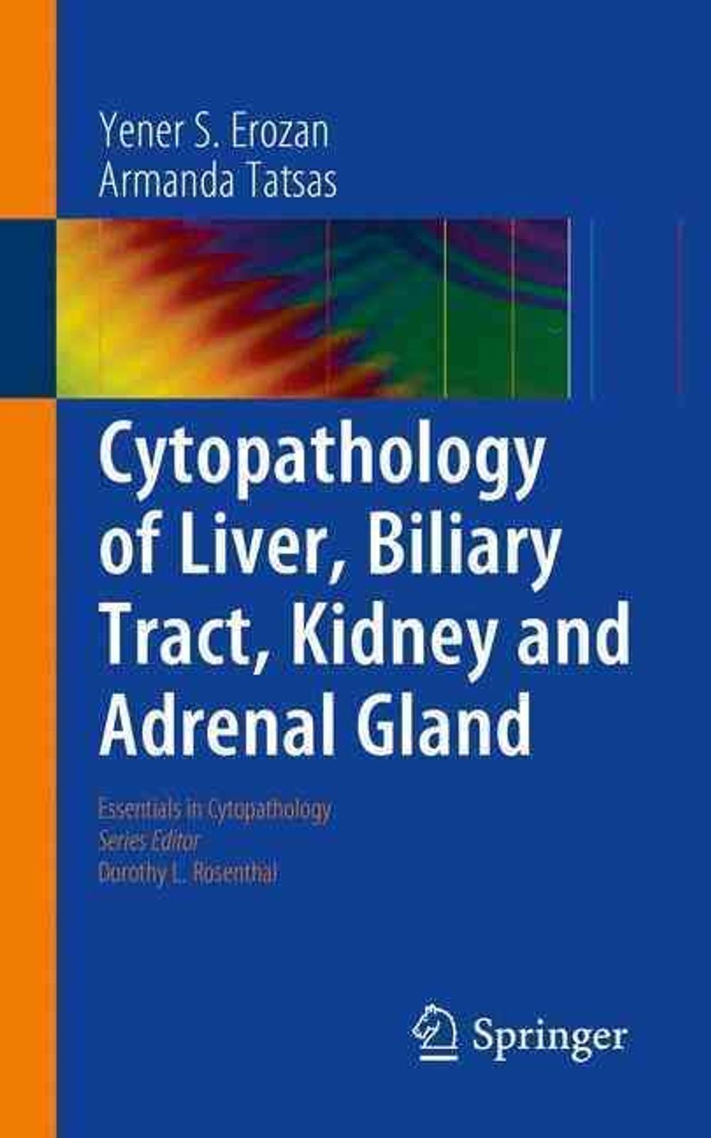 Cytopathology of Liver, Biliary Tract, Kidney and Adrenal Gland, 2015th Edition by Yener S. Erozan - ISBN: 9781489975126
