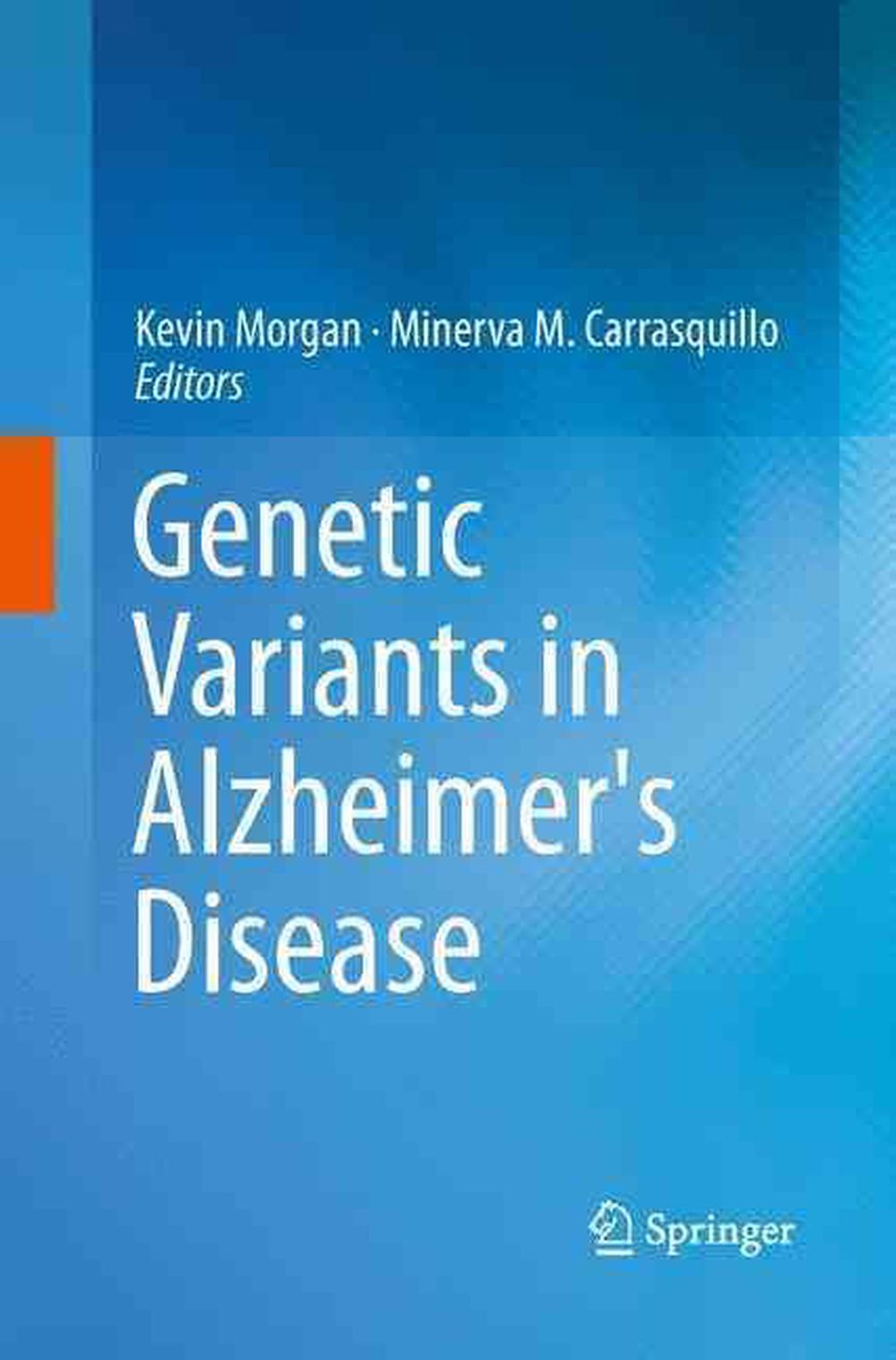 Genetic Variants in Alzheimer's Disease, 2013th Edition by Kevin Morgan - ISBN: 9781489997999