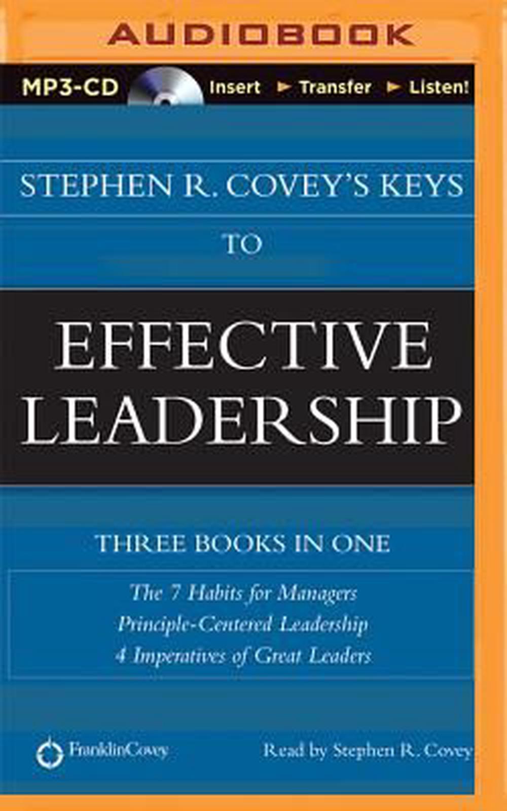 Stephen R. Covey's Keys To Effective Leadership: The 7 Habits For ...