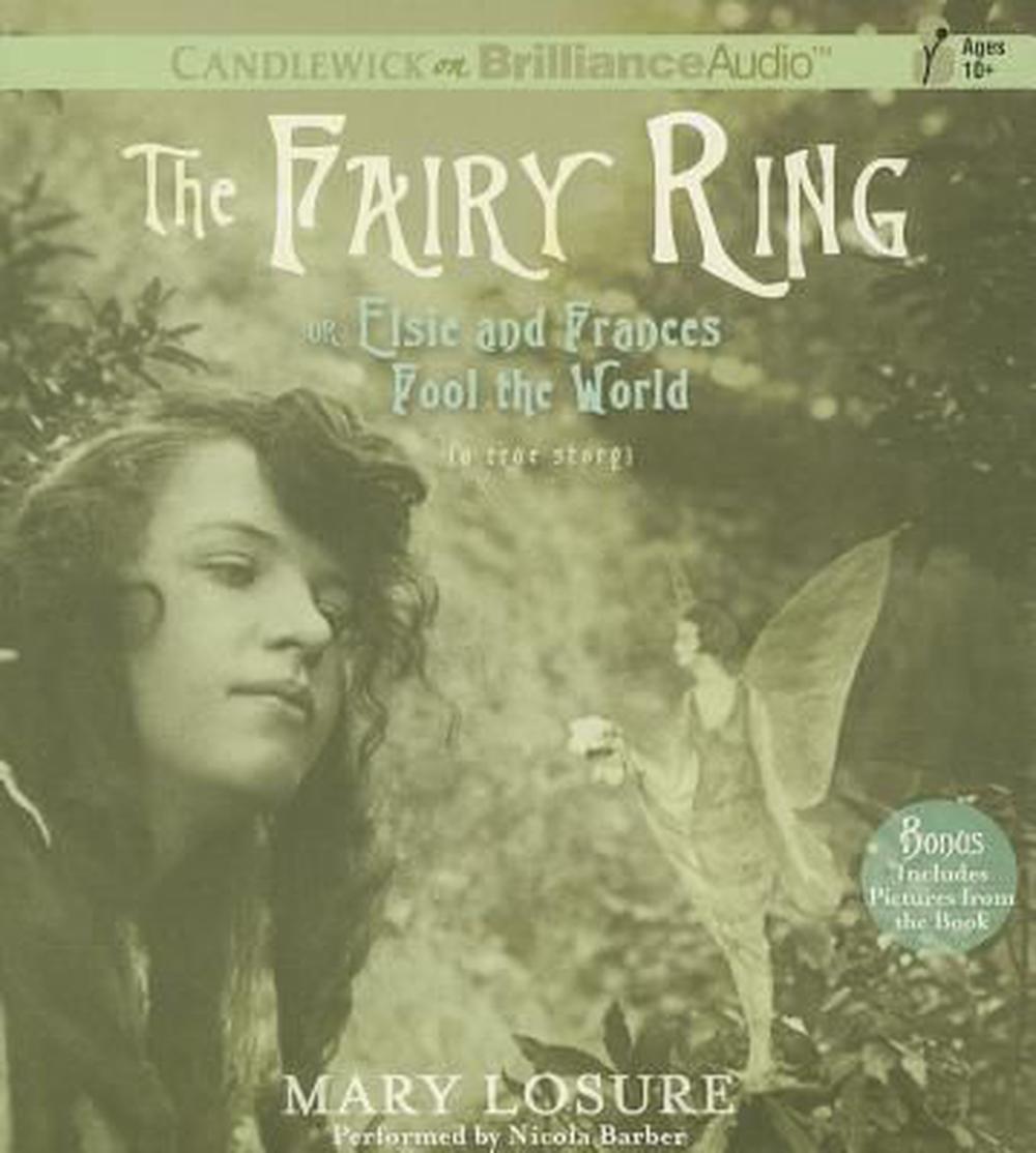 The Fairy Ring Or Elsie and Frances Fool the World by Mary Losure, CD