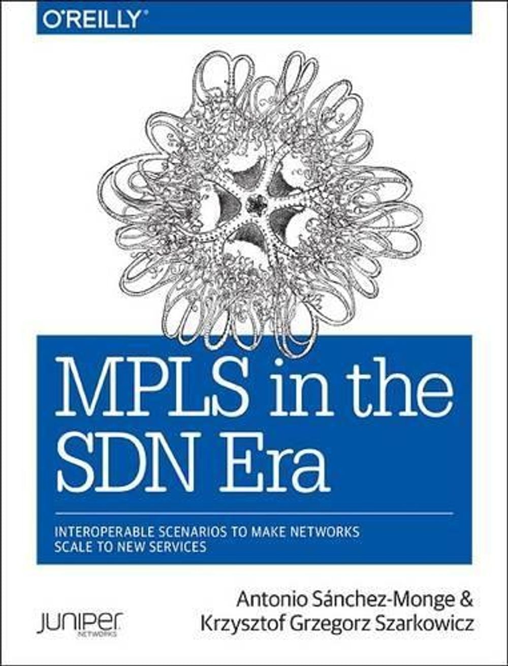 MPLS in the SDN Era by Krzysztof Grzegor Szarkowicz - ISBN: 9781491905456