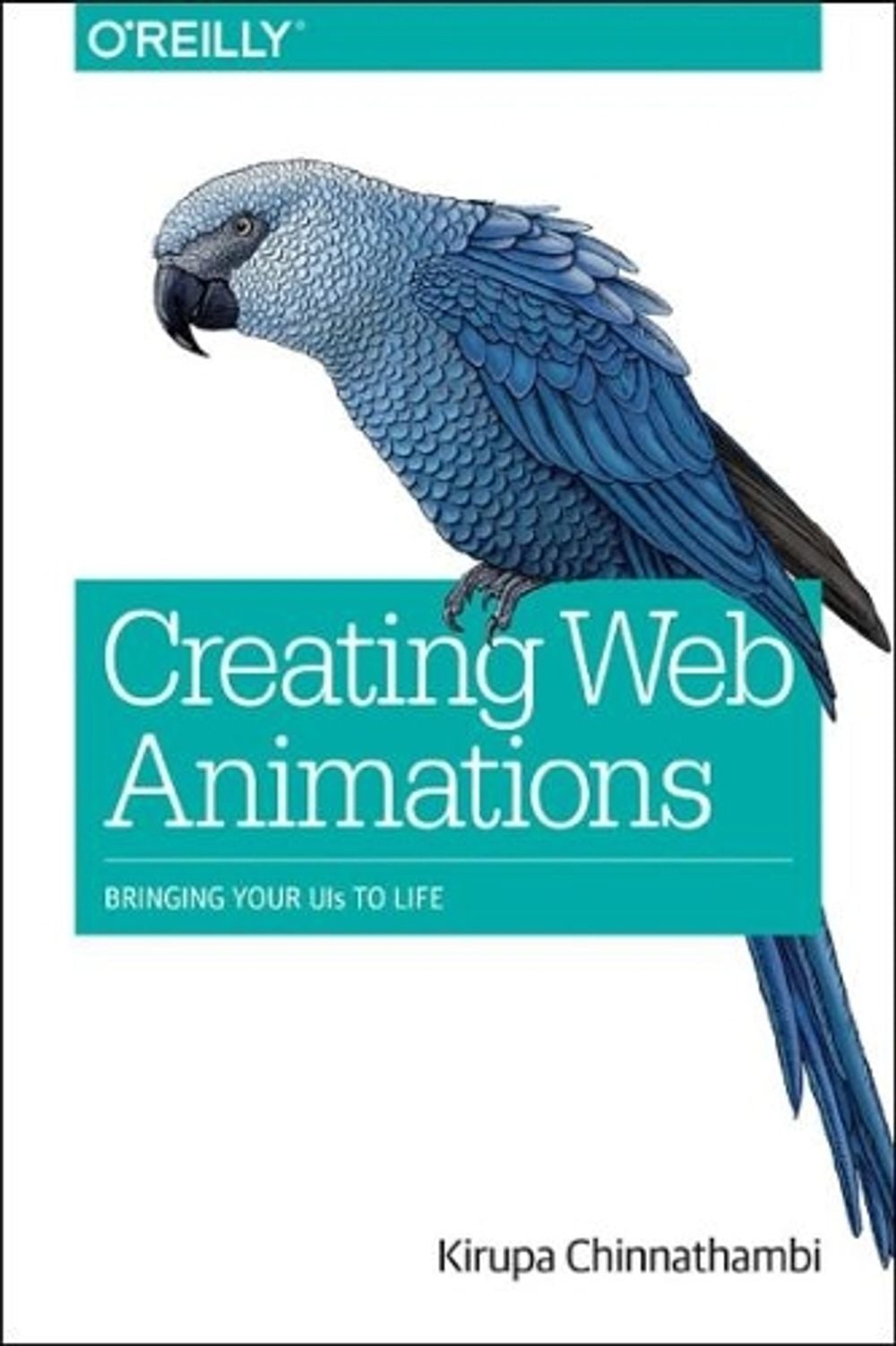 Creating Web Animations by Kirupa Chinnathambi - ISBN: 9781491957516