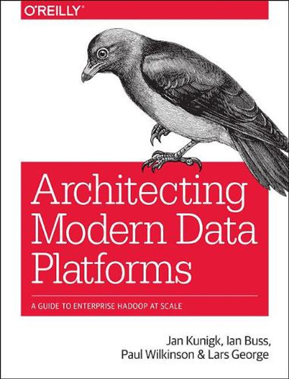 Architecting Modern Data Platforms by Lars George - ISBN: 9781491969274