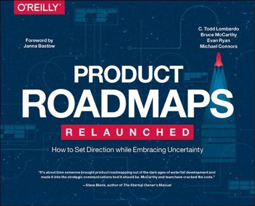 Product Roadmaps Relaunched by C. Todd Lombardo - ISBN: 9781491971727