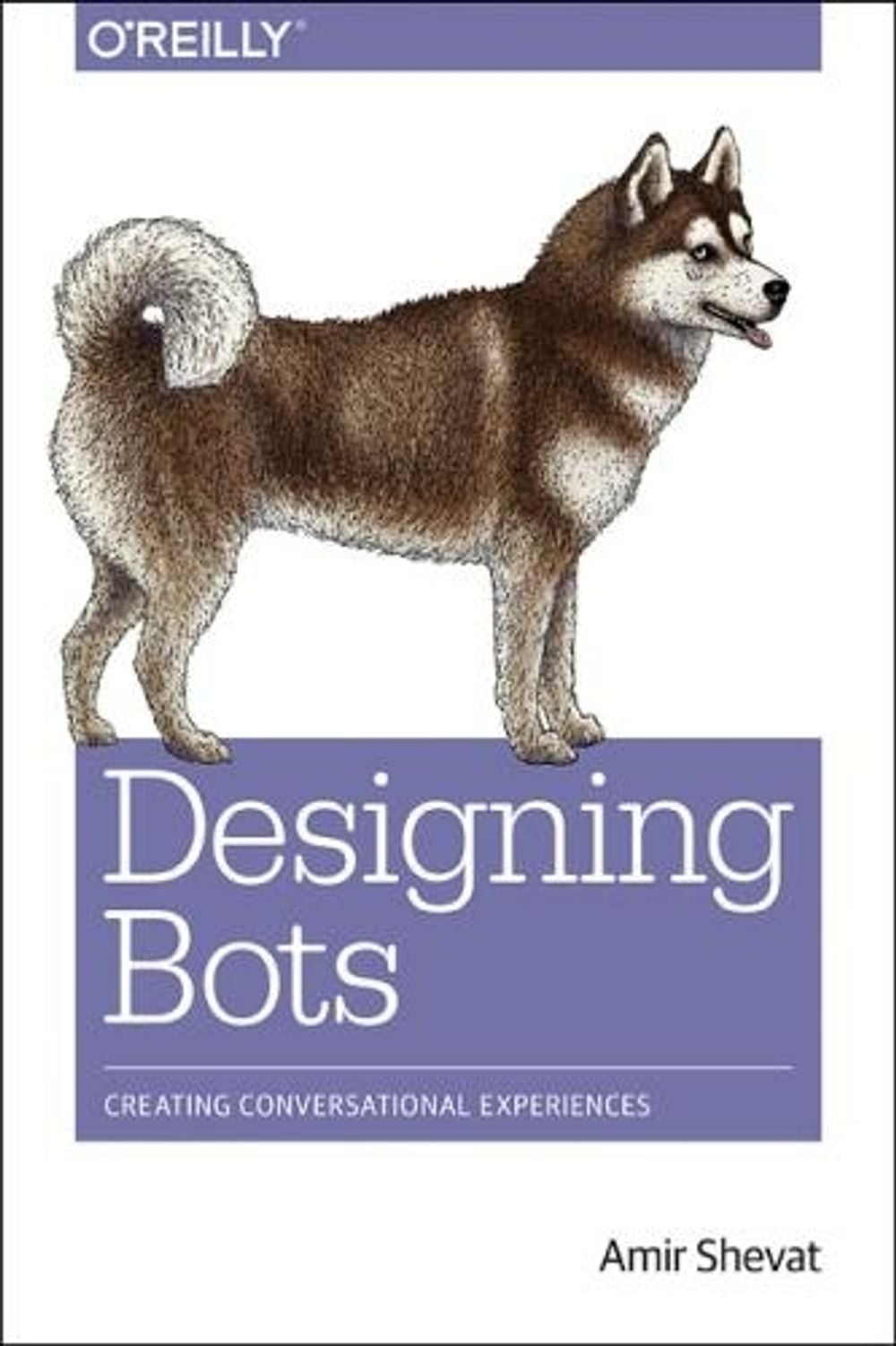 Designing Bots by Amir Shevat - ISBN: 9781491974827