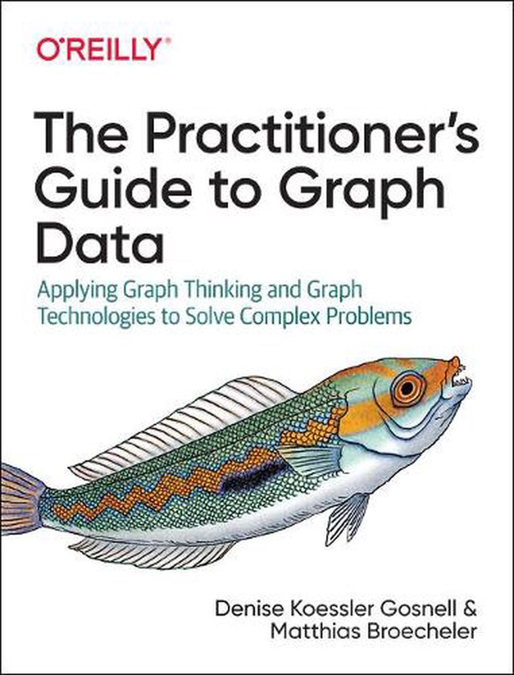 The Practitioner's Guide to Graph Data, 9781492044079