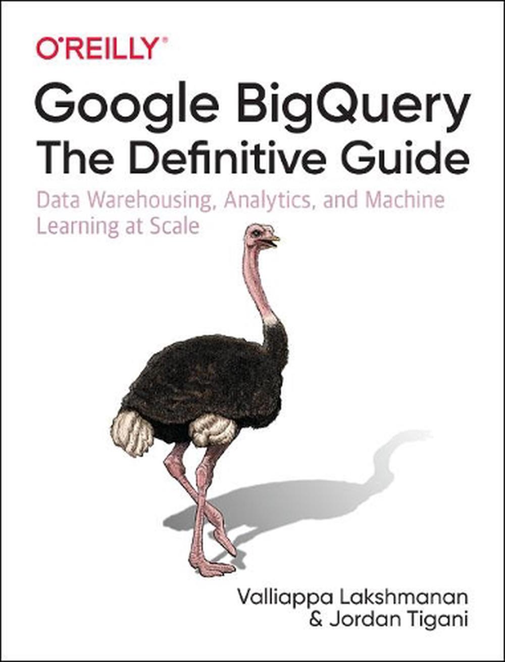 Google BigQuery: The Definitive Guide, 9781492044468
