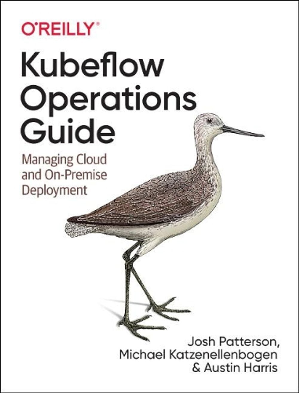 Kubeflow Operations Guide by Josh Patterson - ISBN: 9781492053279