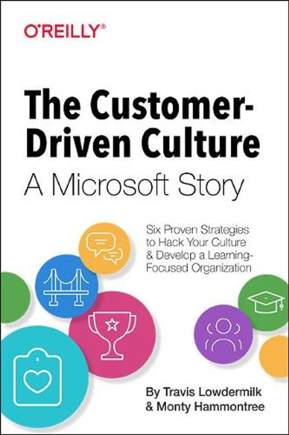 The Customer-Driven Culture: A Microsoft Story by Monty Hammontree - ISBN: 9781492058717