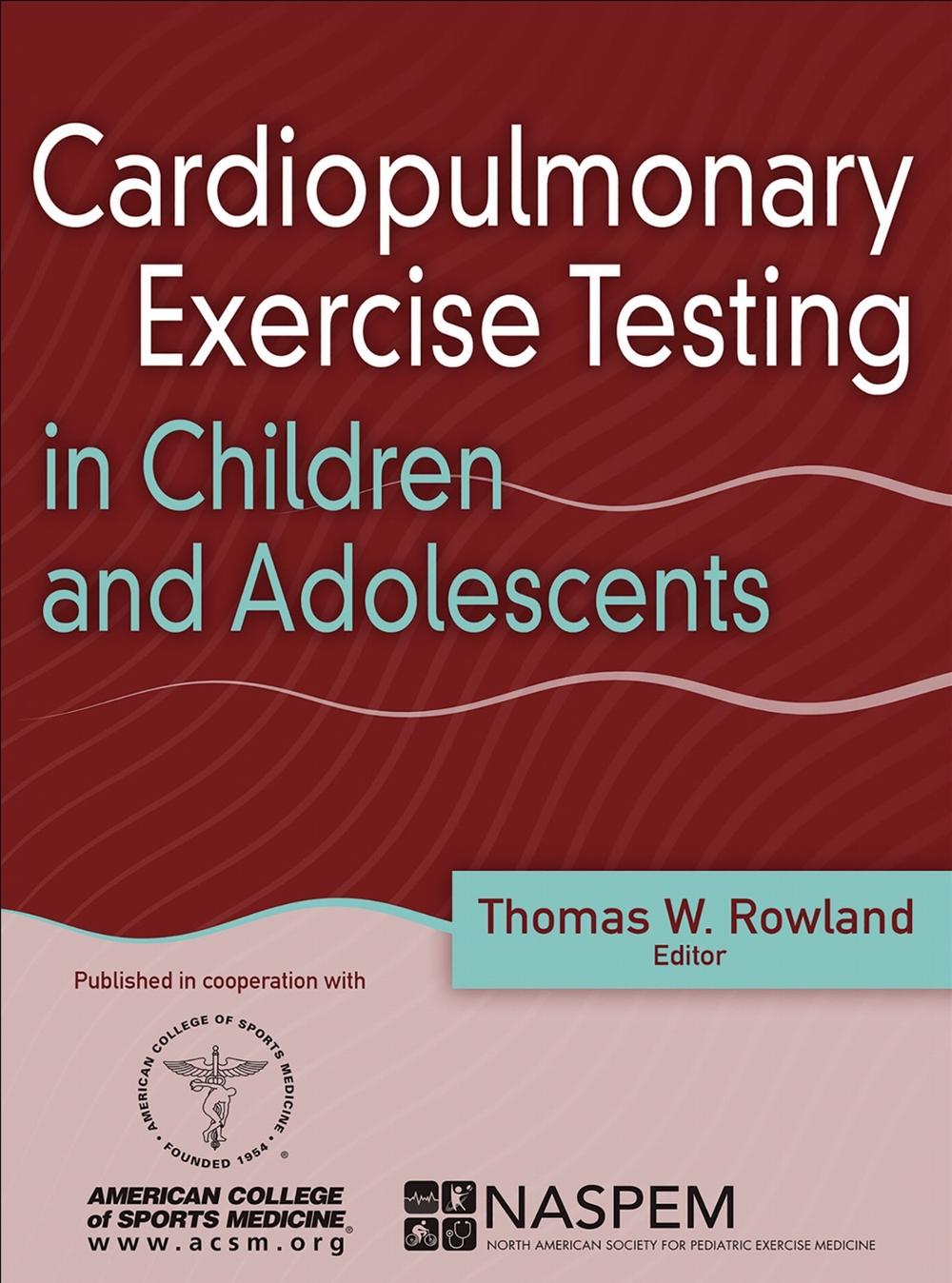 Cardiopulmonary Exercise Testing in Children and Adolescents by Thomas Rowland - ISBN: 9781492544470