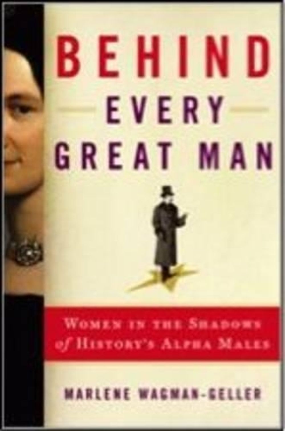 Behind Every Great Man by Marlene Wagman-Geller - ISBN: 9781492603054