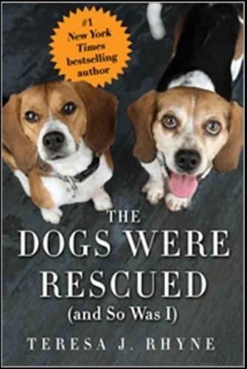 The Dogs Were Rescued (And So Was I) by Teresa Rhyne - ISBN: 9781492603382