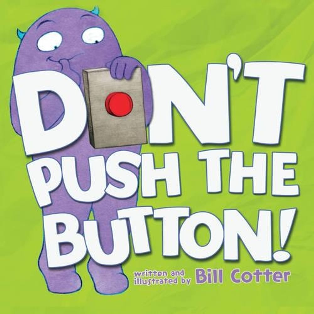 Don't Push the Button! by Bill Cotter - ISBN: 9781492619642