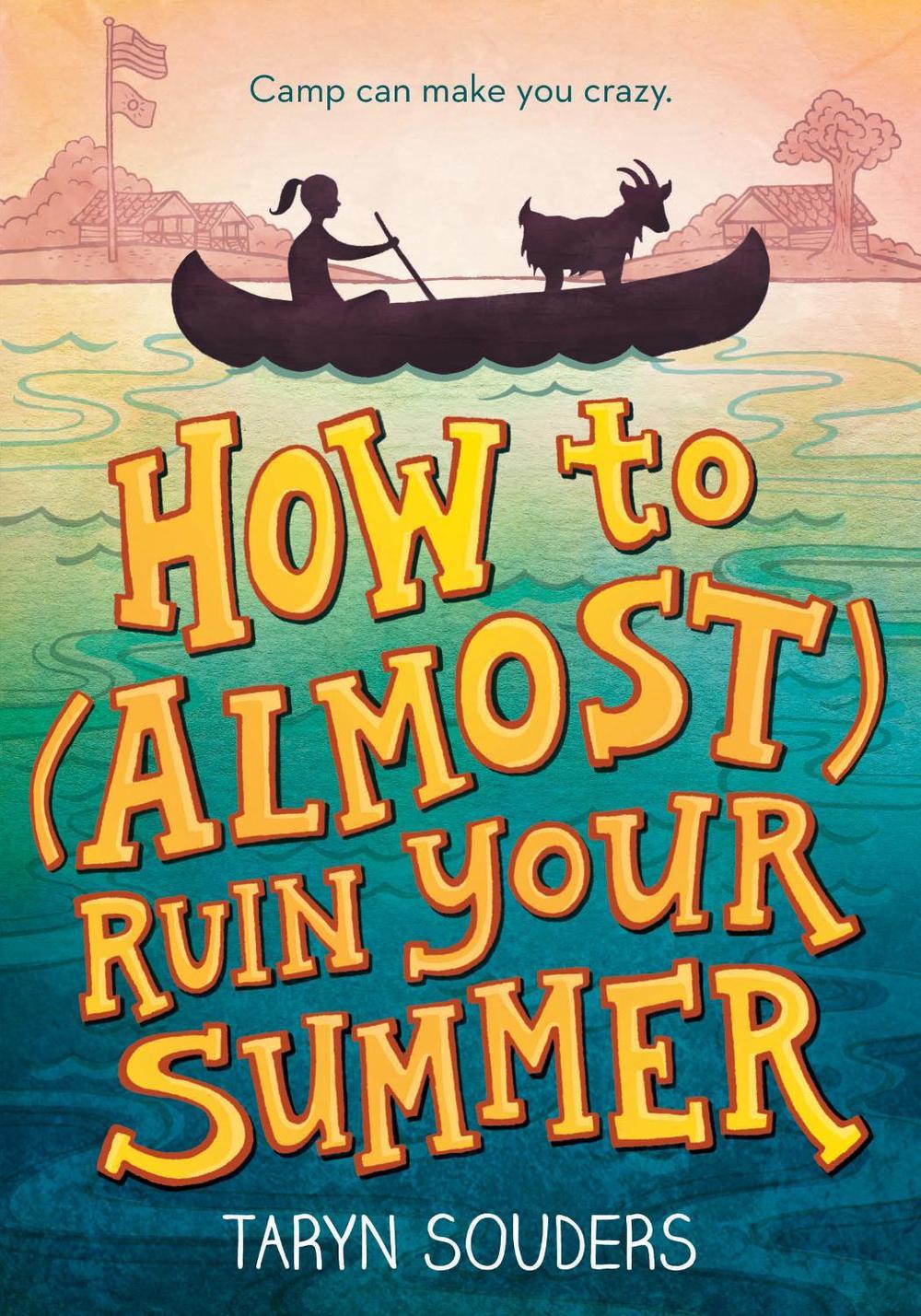 How to (Almost) Ruin Your Summer by Taryn Souders - ISBN: 9781492637745
