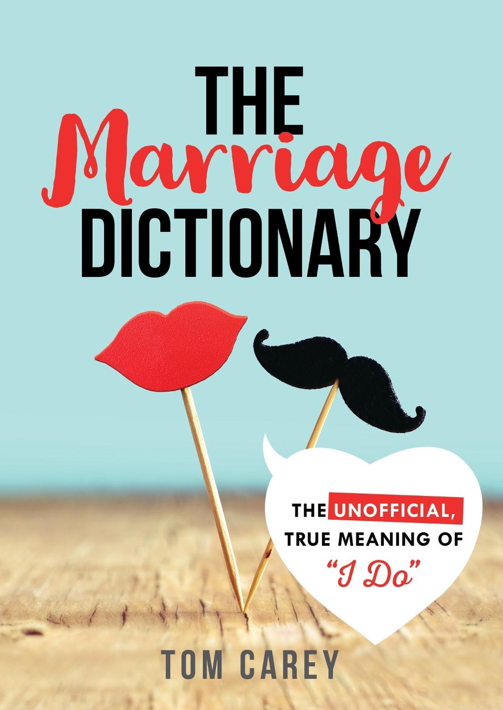 The Marriage Dictionary by Tom Carey - ISBN: 9781492641193