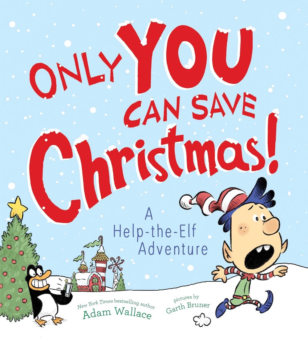 Only YOU Can Save Christmas! by Adam Wallace - ISBN: 9781492641360