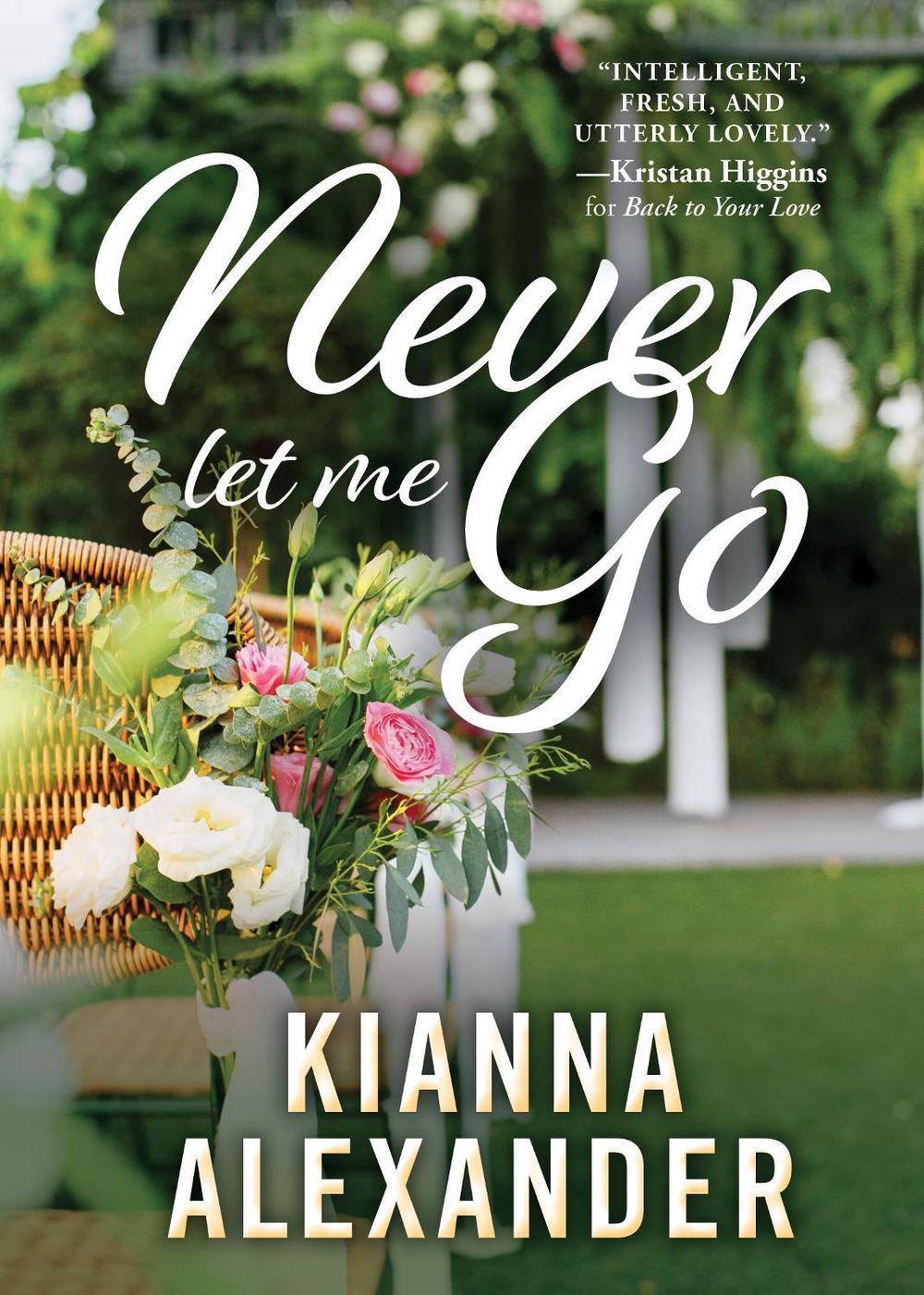 Never Let Me Go by Kianna Alexander - ISBN: 9781492647041