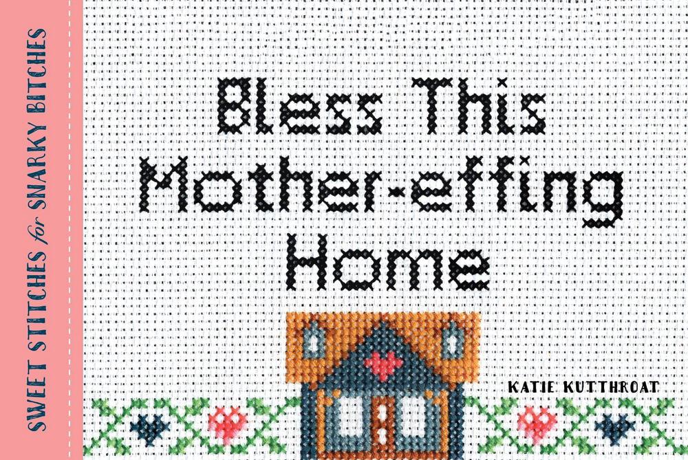 Bless This Mother-effing Home by Katie Kutthroat - ISBN: 9781492649465