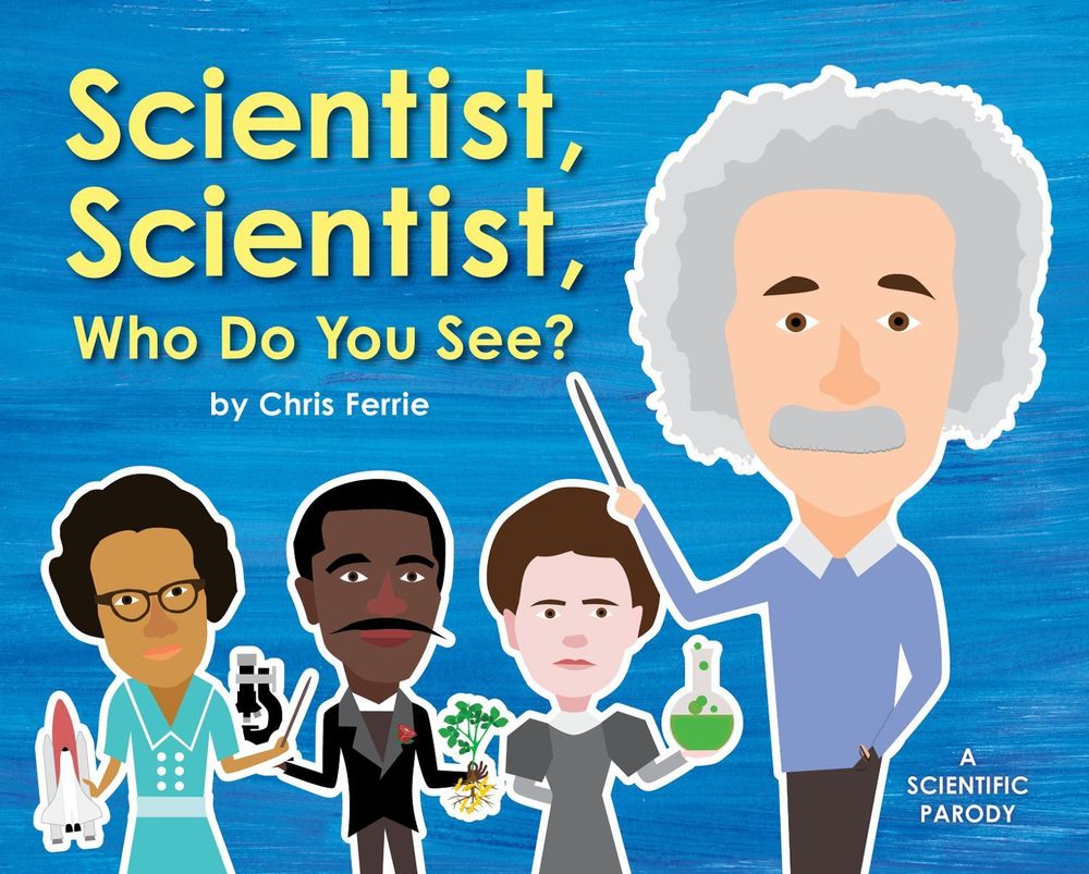 Scientist, Scientist, Who Do You See? by Chris Ferrie - ISBN: 9781492656180