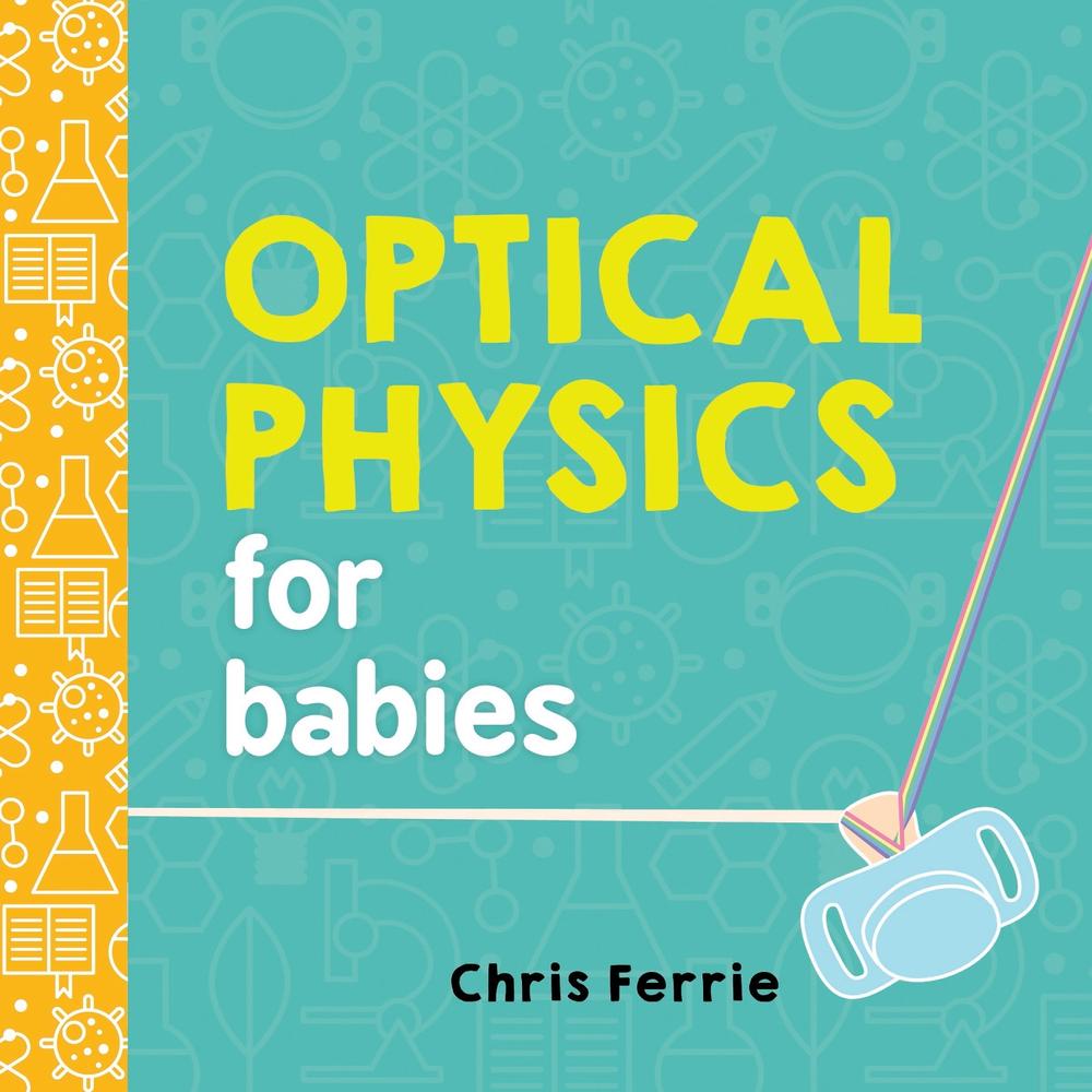 Optical Physics for Babies by Chris Ferrie - ISBN: 9781492656210