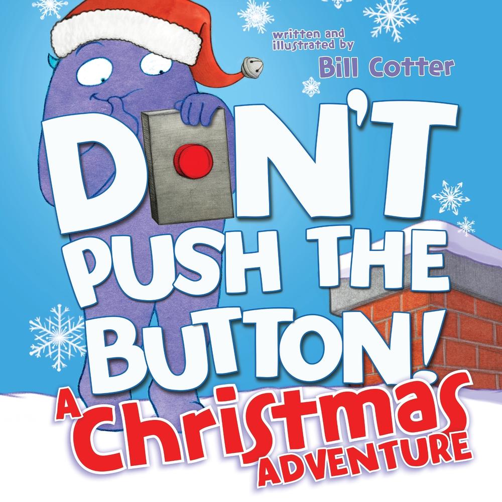 Don't Push the Button! A Christmas Adventure by Bill Cotter - ISBN: 9781492657040