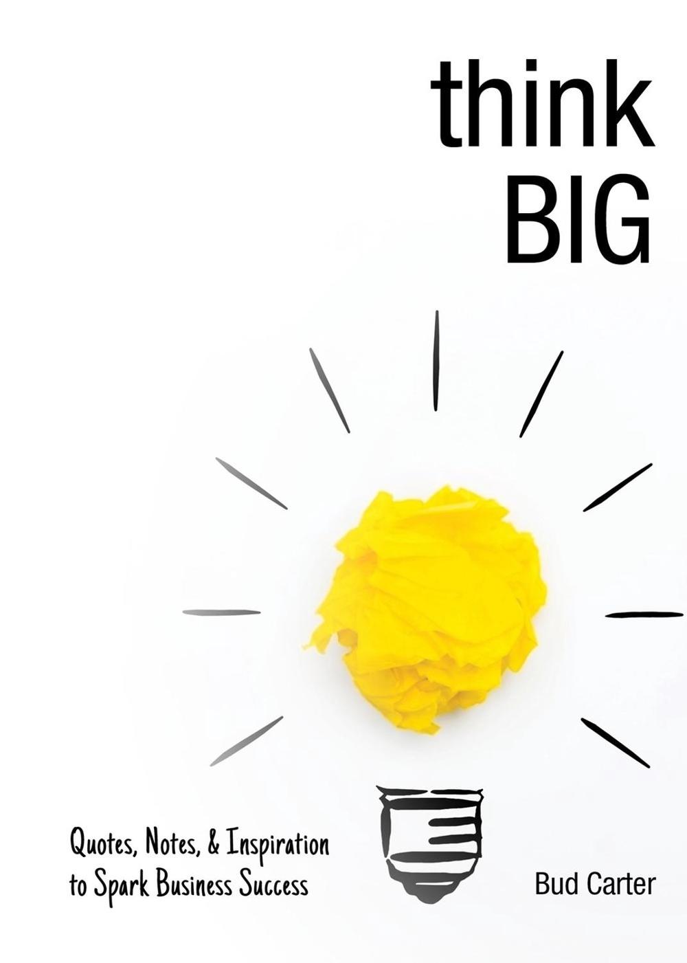 Think Big by Bud Carter - ISBN: 9781492657248