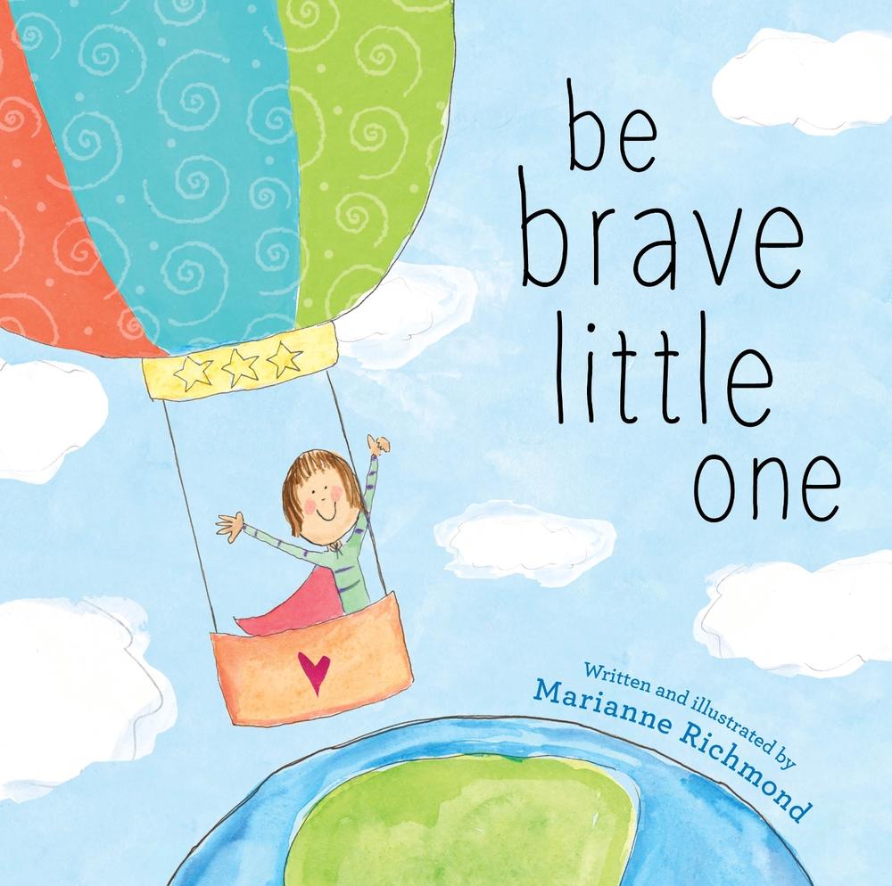 Be Brave Little One by Marianne Richmond - ISBN: 9781492658818