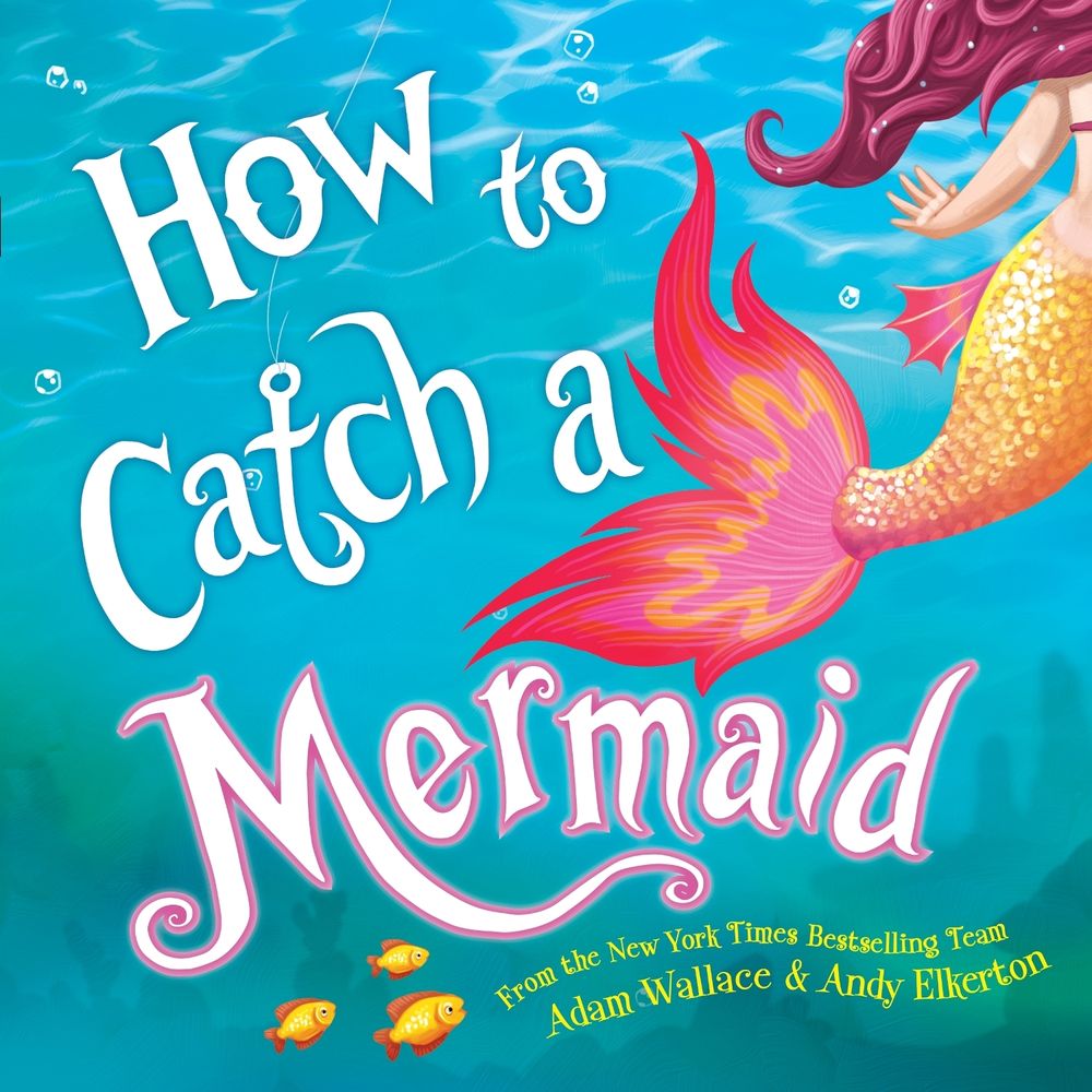 How to Catch a Mermaid by Adam Wallace - ISBN: 9781492662471