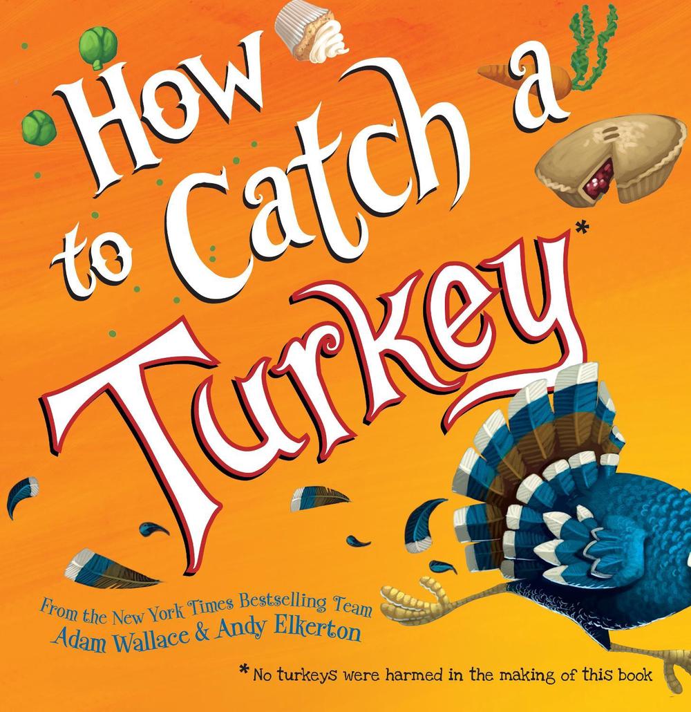 How to Catch a Turkey by Adam Wallace - ISBN: 9781492664352