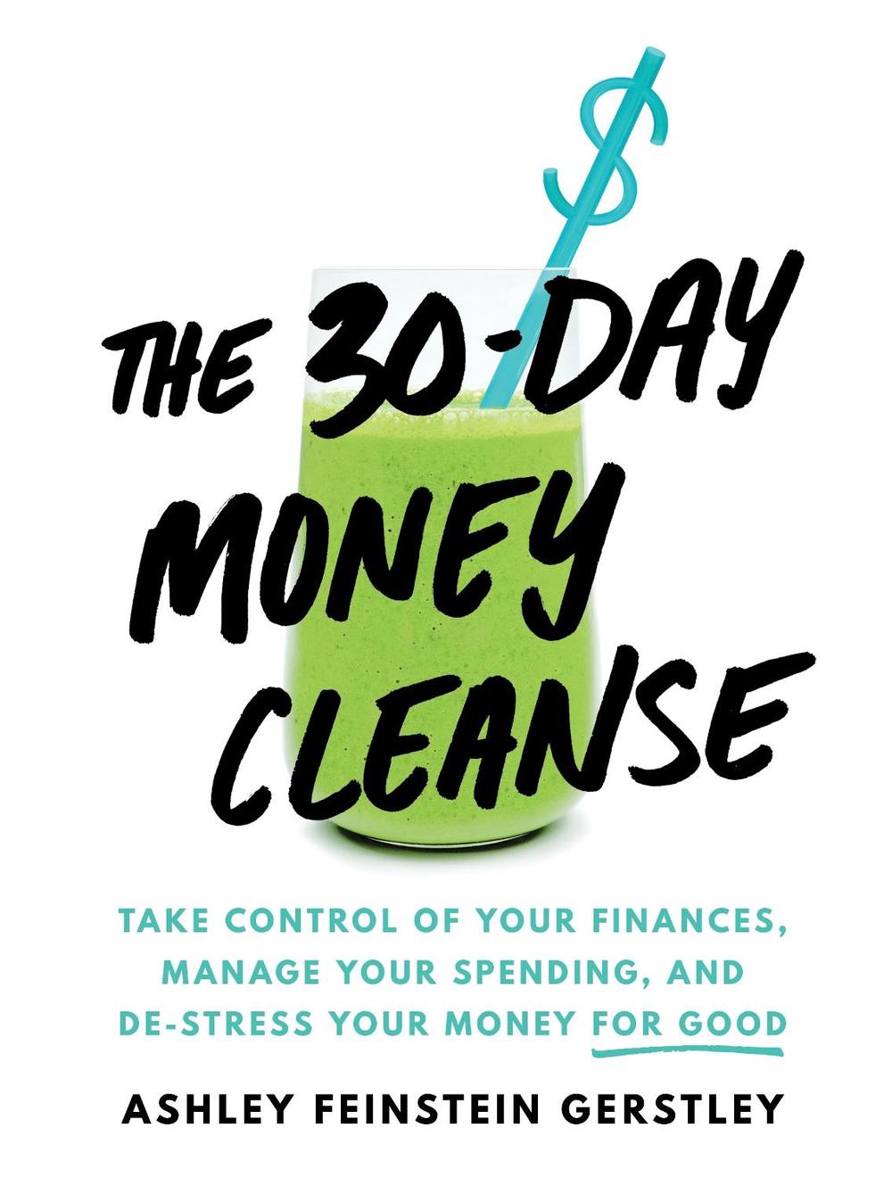 The 30-Day Money Cleanse by Ashley Feinstein Gerstley - ISBN: 9781492665366