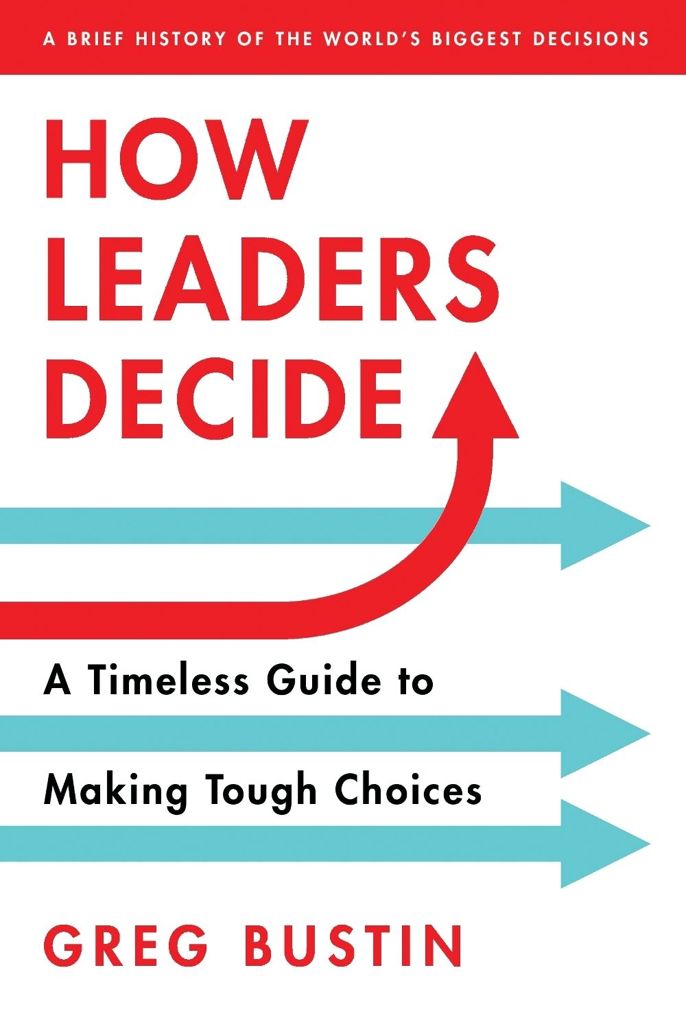 How Leaders Decide by Greg Bustin - ISBN: 9781492667582