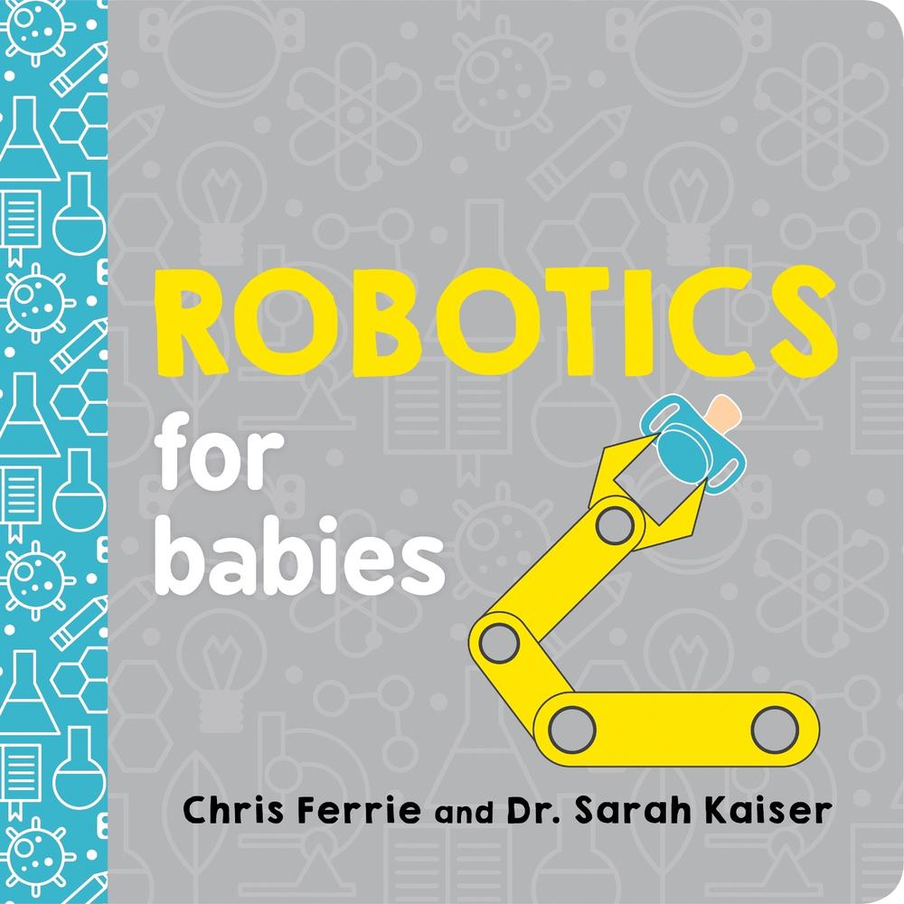 Robotics for Babies by Chris Ferrie - ISBN: 9781492671190