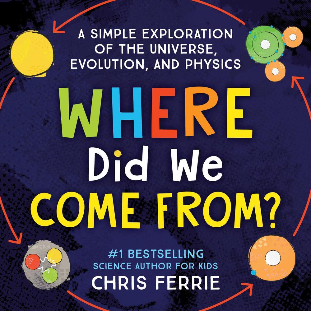 Where Did We Come From? by Chris Ferrie - ISBN: 9781492671220