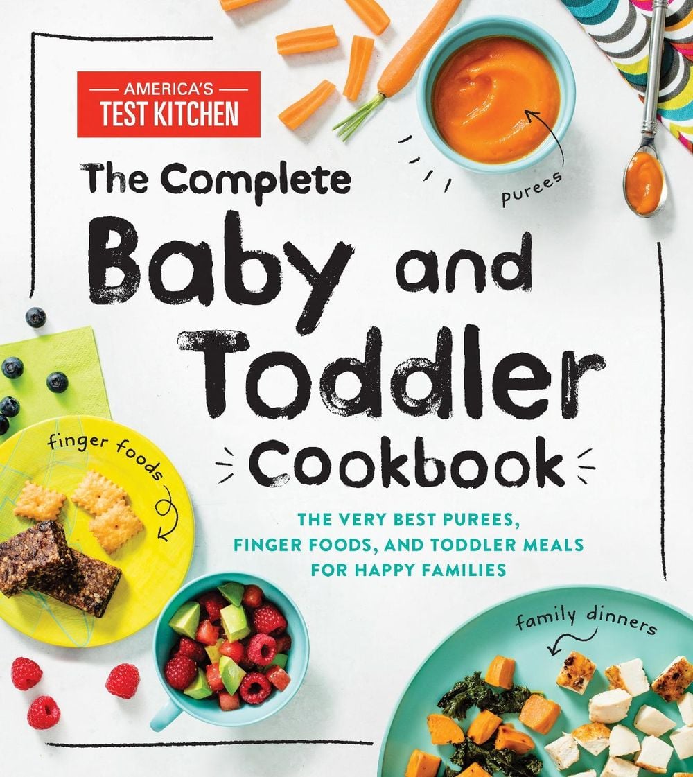The Complete Baby and Toddler Cookbook by America’s Test Kitchen Kids - ISBN: 9781492677673