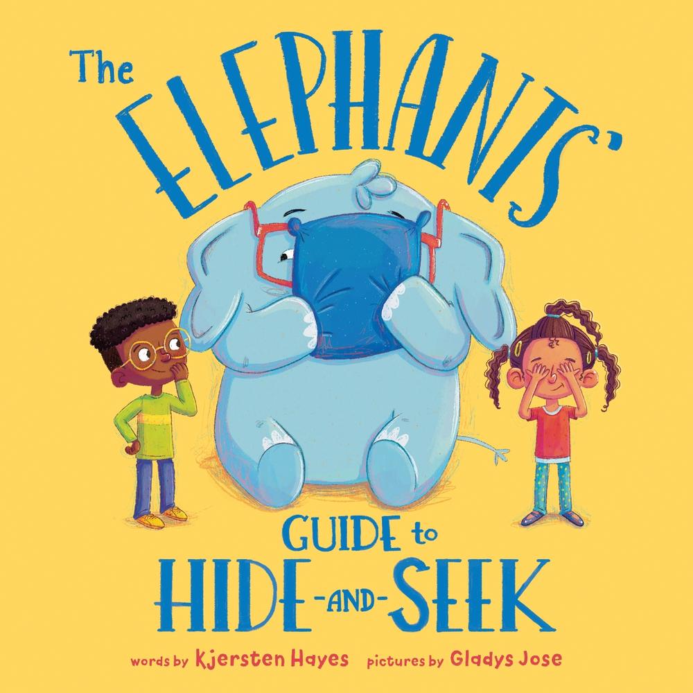 The Elephants' Guide to Hide-and-Seek by Kjersten Hayes - ISBN: 9781492678465