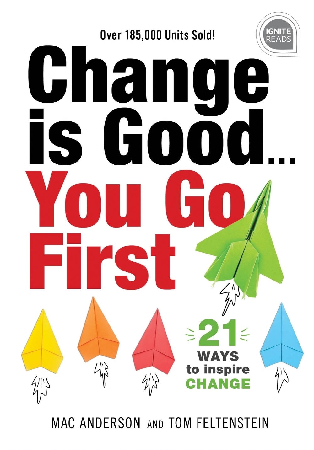 Change is Good...You Go First by Tom Feltenstein - ISBN: 9781492679509