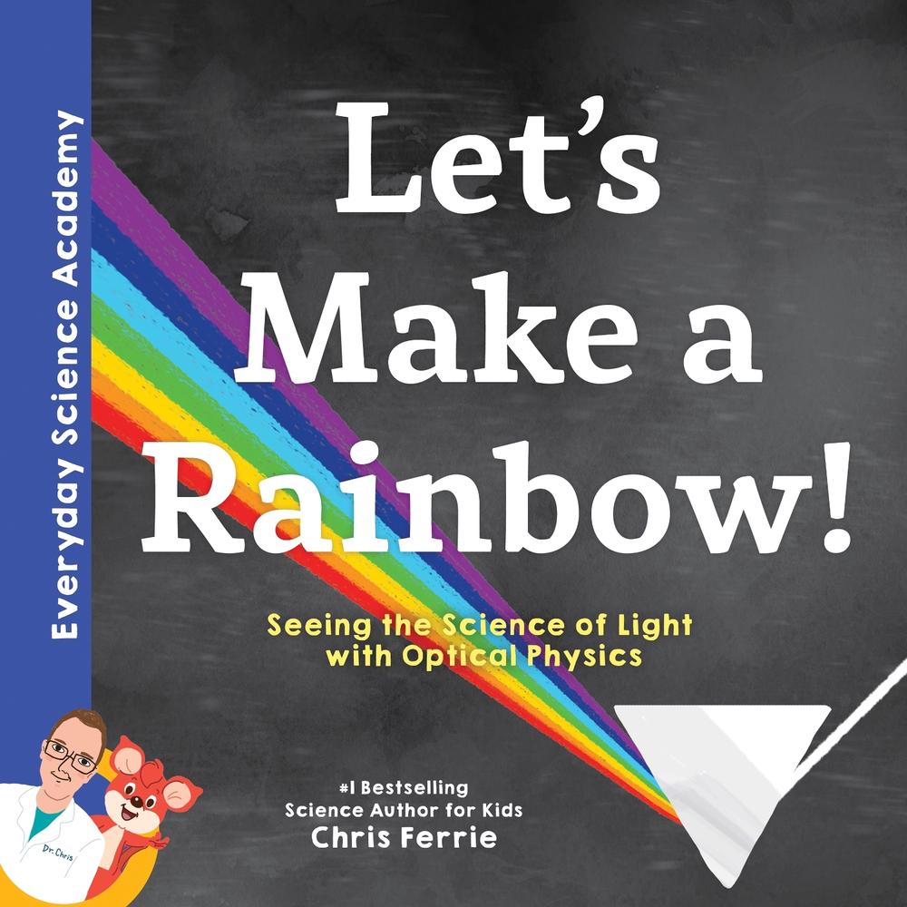 Let's Make a Rainbow! by Chris Ferrie - ISBN: 9781492680604