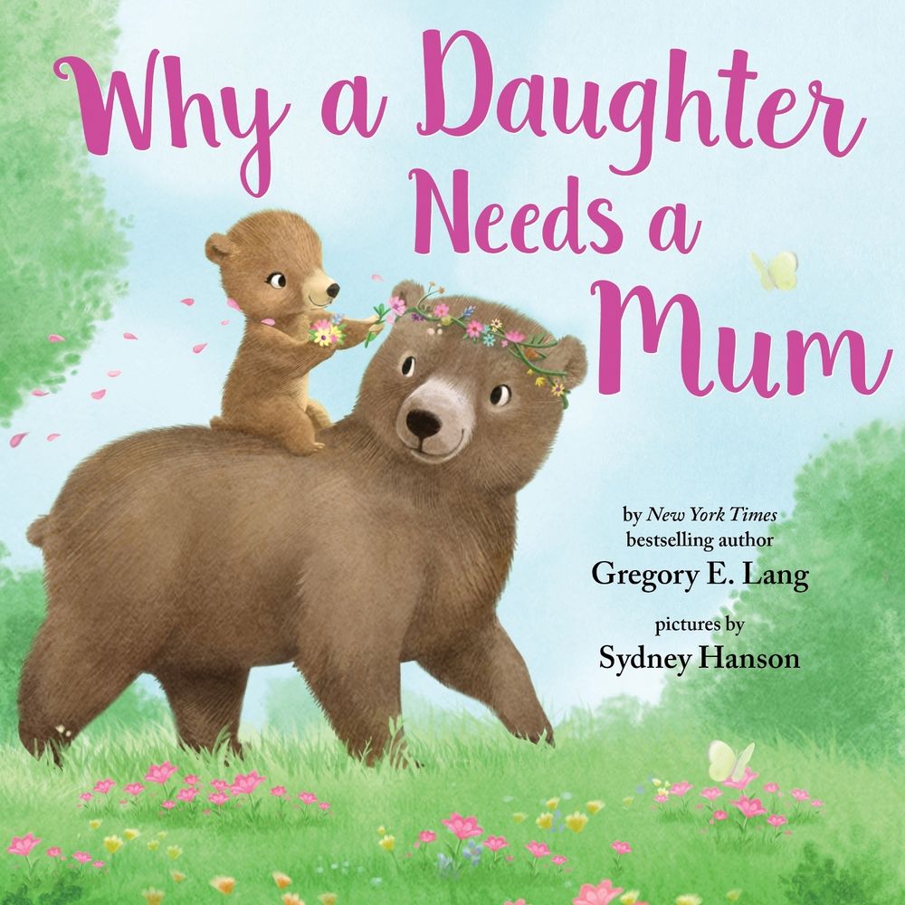 Why a Daughter Needs a Mum by Susanna Leonard Hill - ISBN: 9781492681106