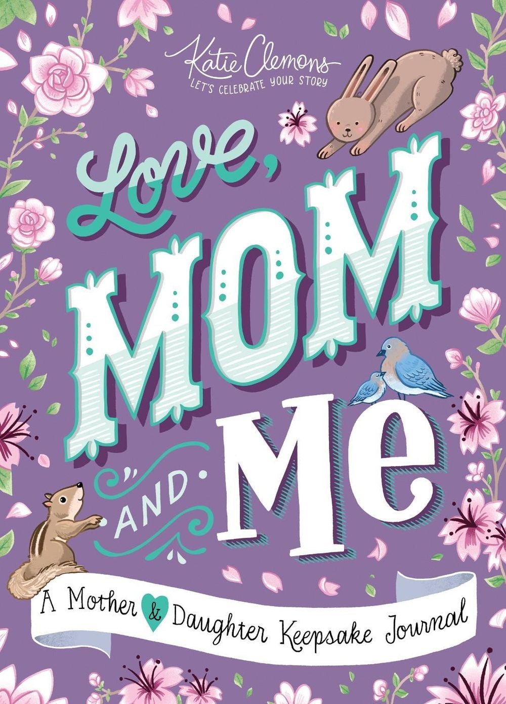 Love, Mom and Me by Katie Clemons - ISBN: 9781492693581