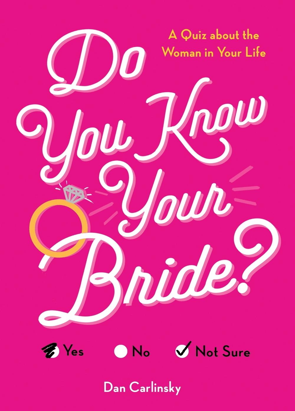 Do You Know Your Bride? by Dan Carlinsky - ISBN: 9781492696780