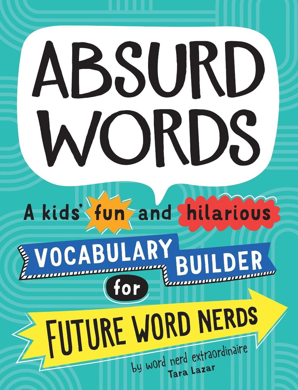 Absurd Words by Tara Lazar - ISBN: 9781492697428