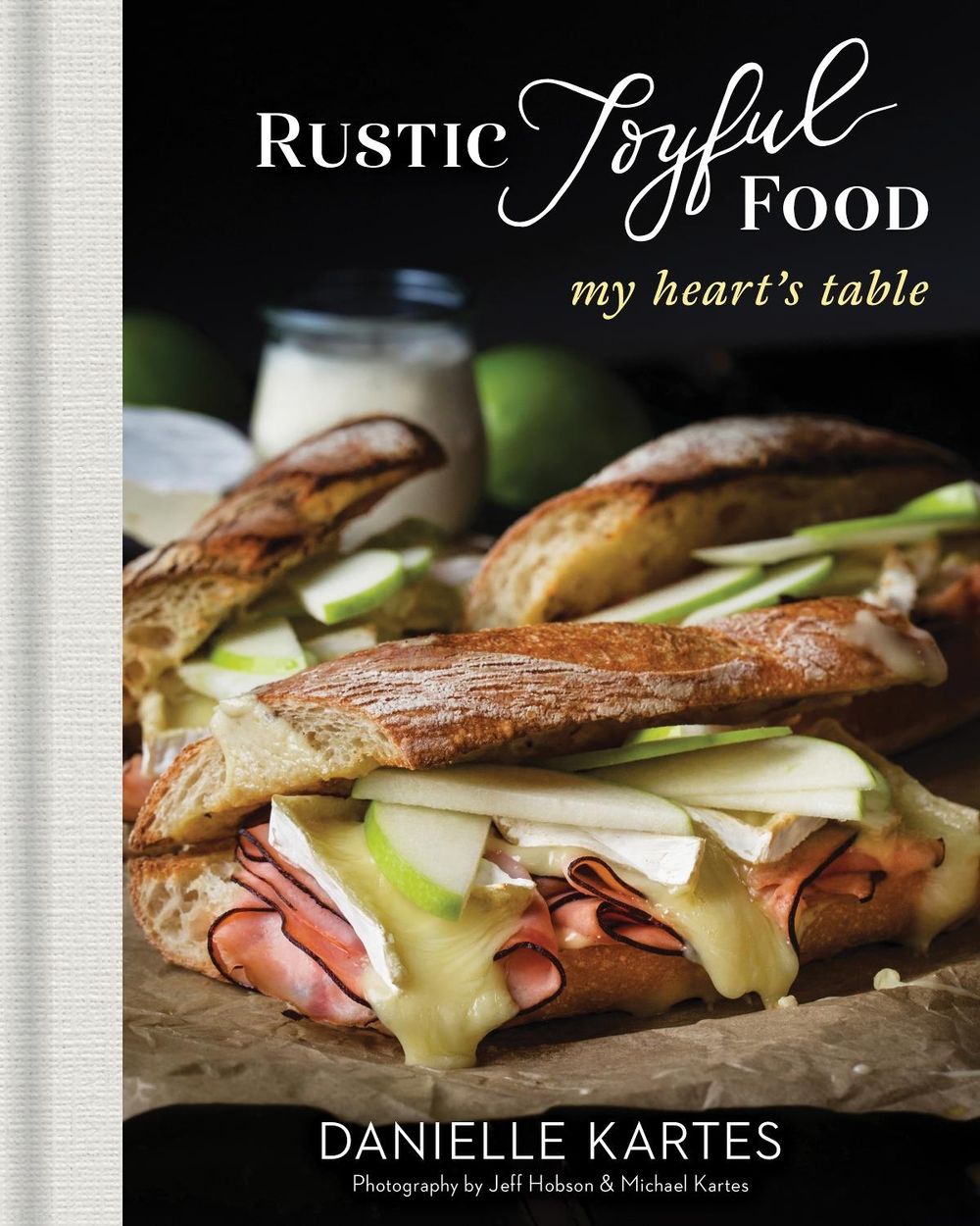 Rustic Joyful Food: My Heart's Table by Danielle Kartes - ISBN: 9781492697879