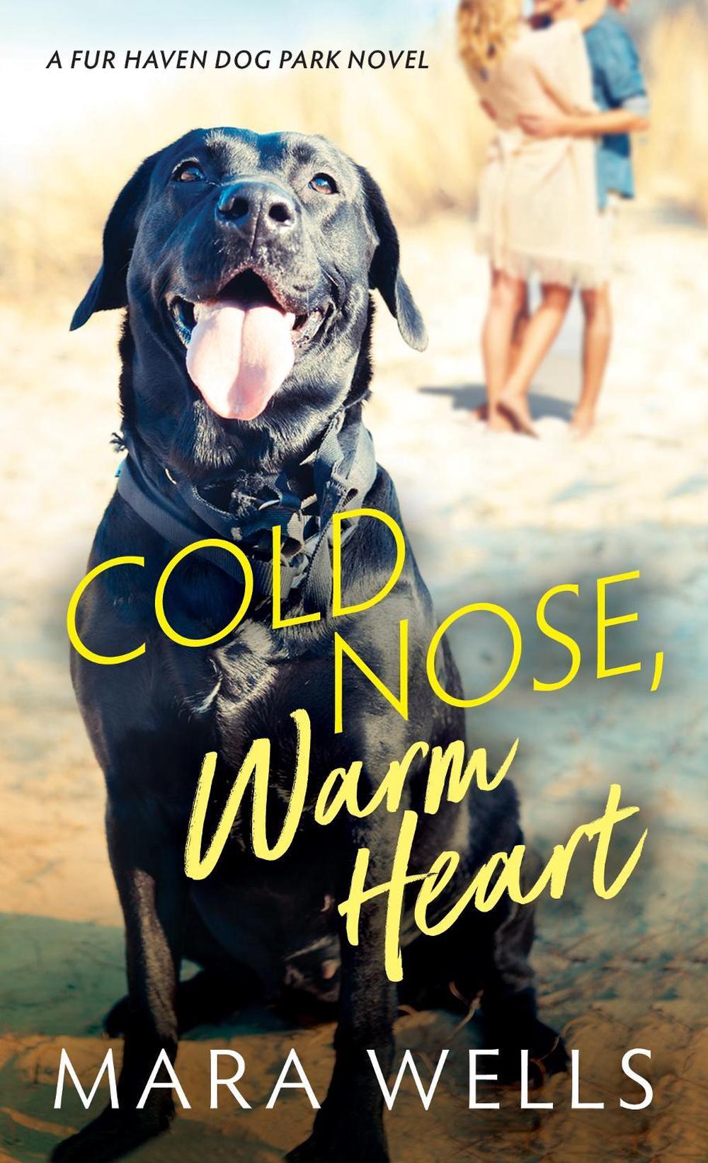 Cold Nose, Warm Heart by Mara Wells - ISBN: 9781492698586
