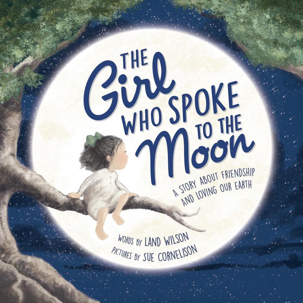 The Girl Who Spoke to the Moon by Land Wilson - ISBN: 9781492698739