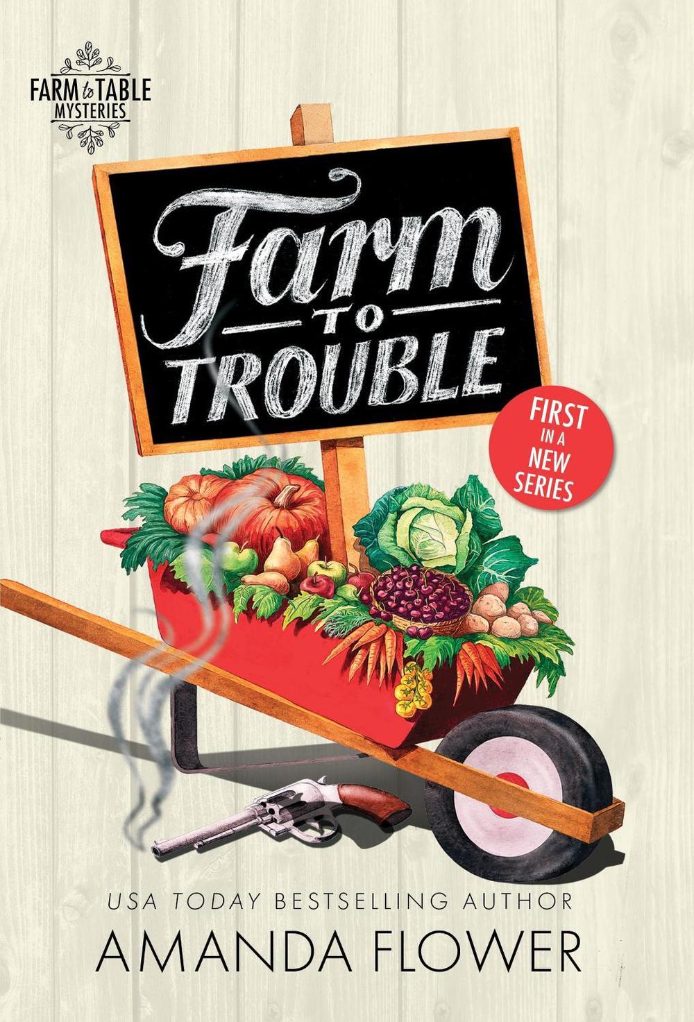 Farm to Trouble by Amanda Flower - ISBN: 9781492699910