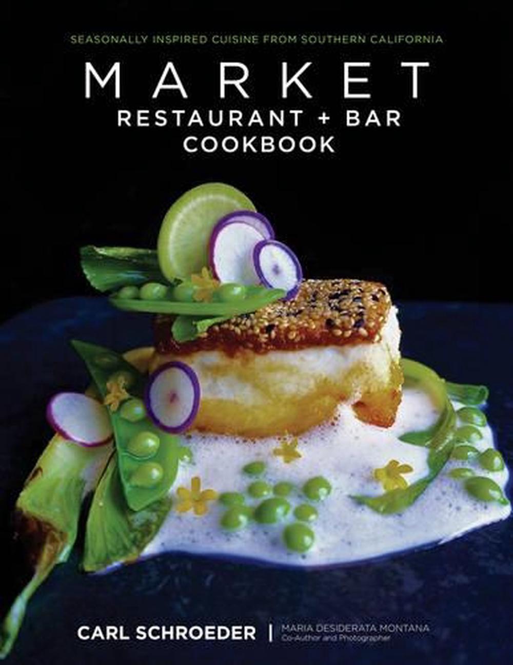 Market Restaurant + Bar Cookbook, 9781493006328