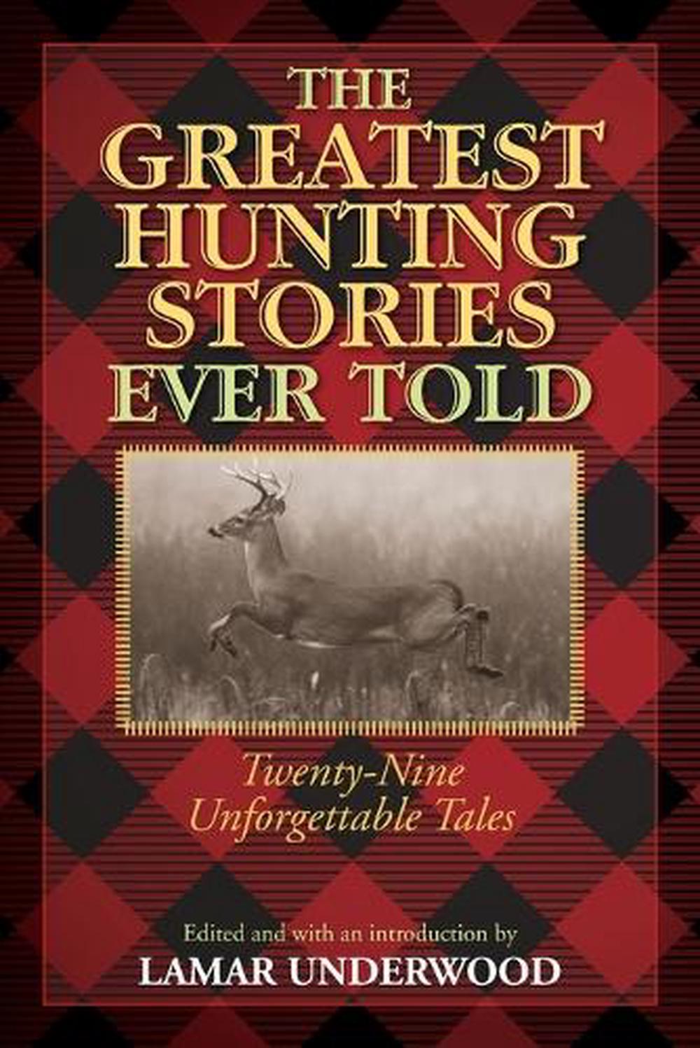 The Greatest Hunting Stories Ever Told, 9781493018529