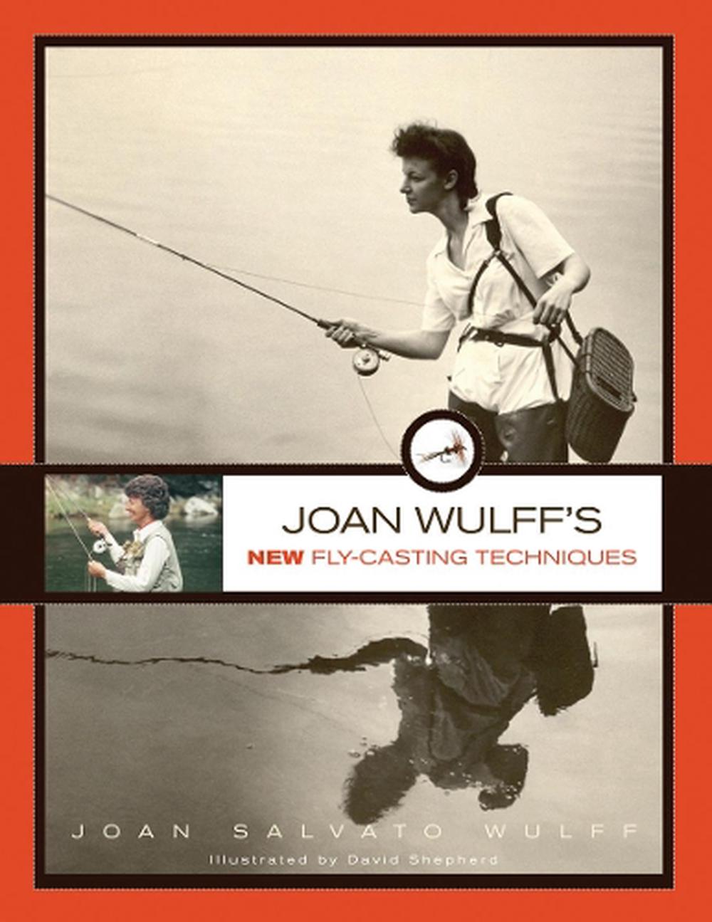 Joan Wulff's New Fly-Casting Techniques by Joan Wulff, Paperback